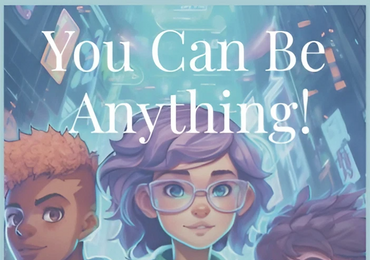 You Can Be Anything!